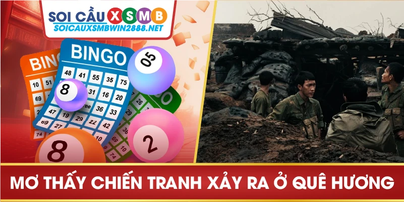 Mơ thấy chiến tranh xảy ra ở quê hương