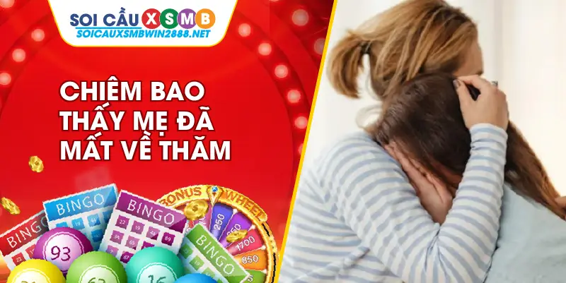 Chiêm bao thấy mẹ đã mất về thăm